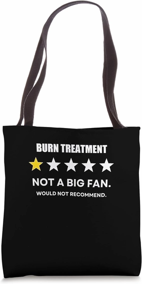 Burn treatment Not a Big Fan, Would Not Recommend Tote Bag