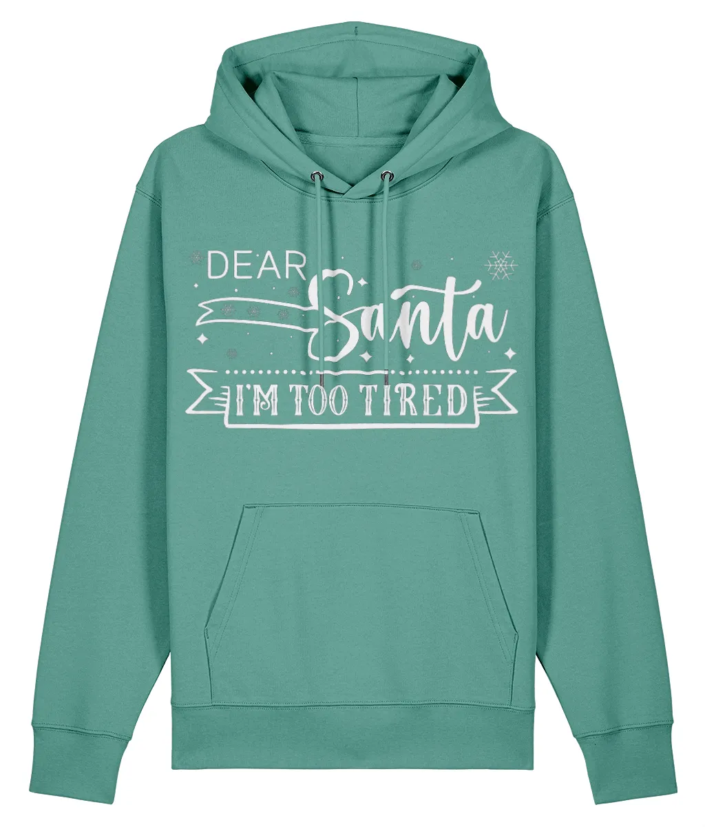 Dear Santa, I'm Too Tired - Unisex Organic Cruiser Hoodie (Dark)