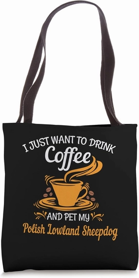 Drink coffee pet my Polish Lowland Sheepdog fun gift Tote Bag