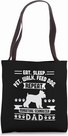 Eat Sleep Pet Walk Feed Repeat Miniature Schnauzer Dog Dad Tote Bag
