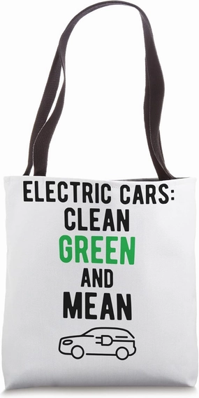Electric Vehicle Electric Cars Clean Green And Mean Tote Bag