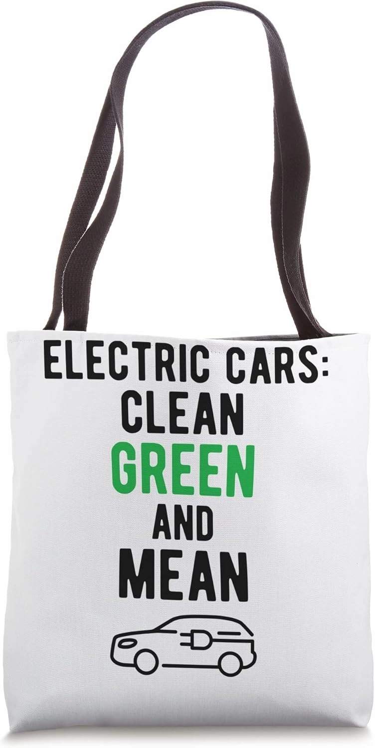 Electric Vehicle Electric Cars Clean Green And Mean Tote Bag