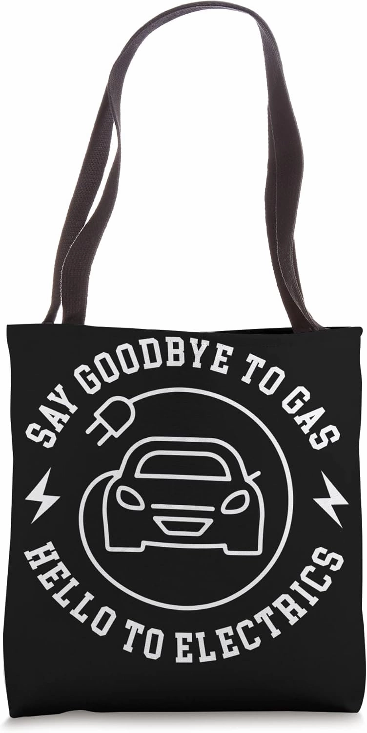 Electric Vehicle Say Goodbye To Gas Hello To Electrics Tote Bag