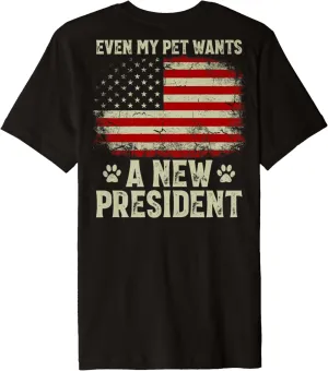 Even My Pet Wants A New President Dog Paw American Flag Back Premium T-Shirt