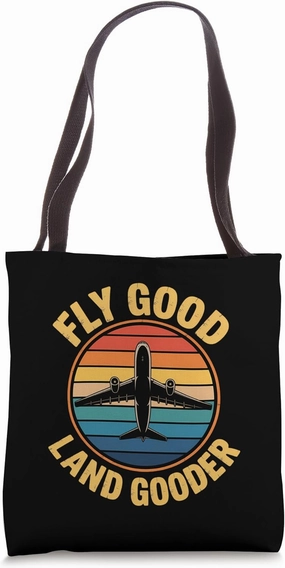 Fly Good Land Gooder Pilots Humor Tote Bag