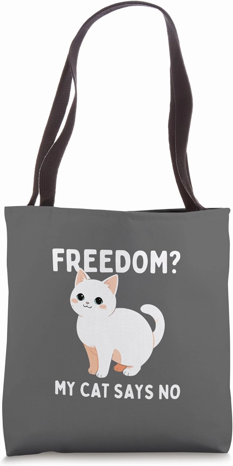 Freedom? My cat says no Cat Slave Cute Cat Lover Obey funny Tote Bag
