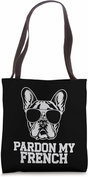 French Bulldog Pardon French Funny Frenchie Dog Mom Dad Tote Bag