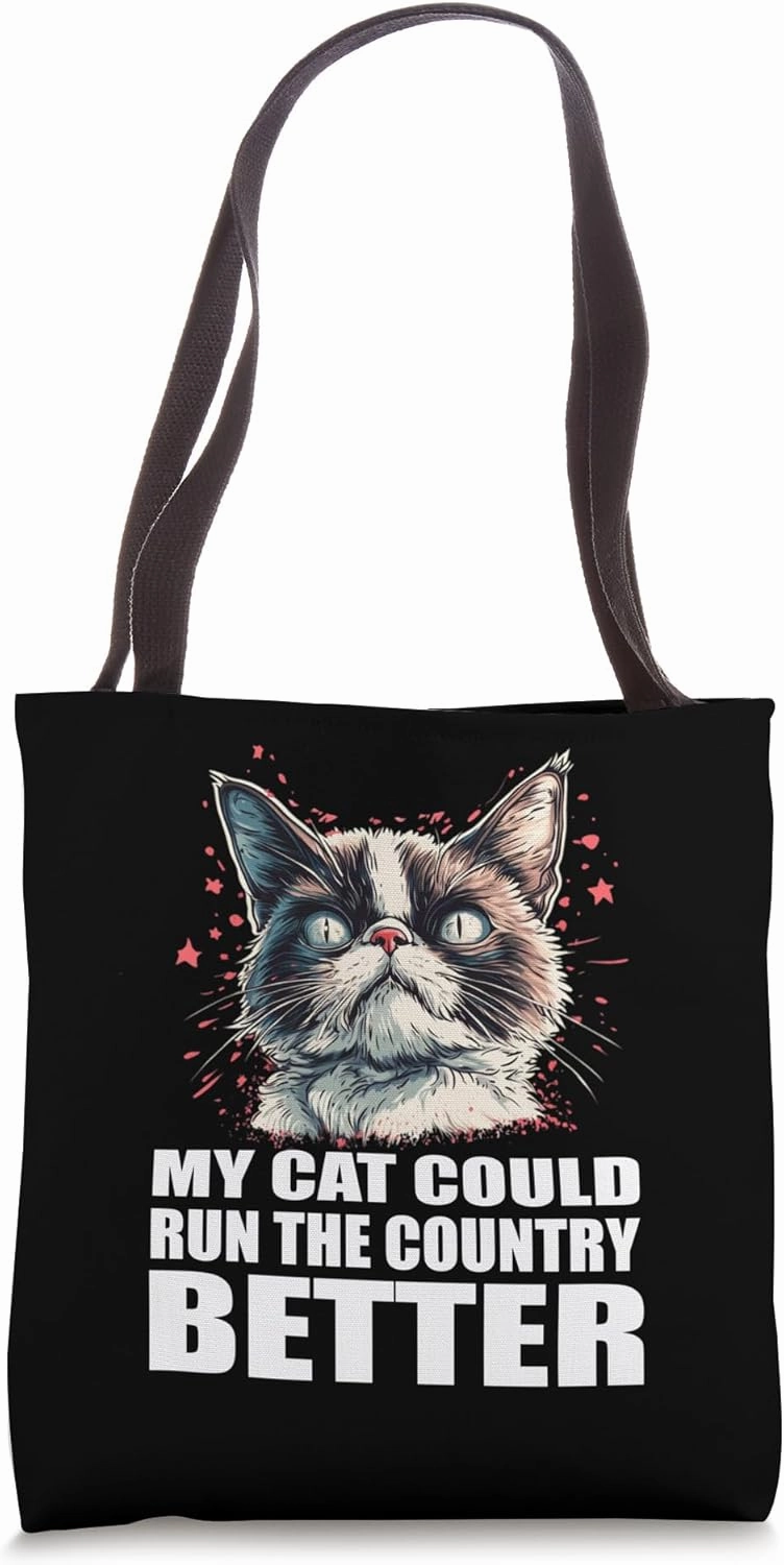Funny Cat Humour My Cat Could Run The Country Better Tote Bag