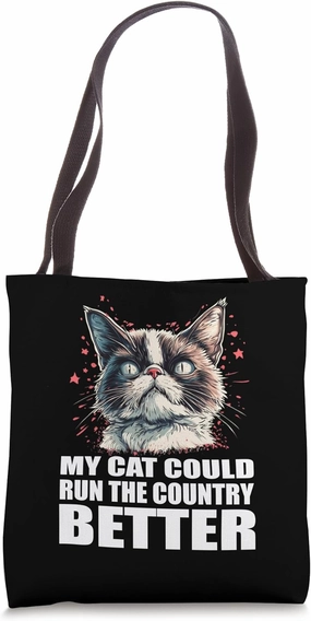 Funny Cat Humour My Cat Could Run The Country Better Tote Bag