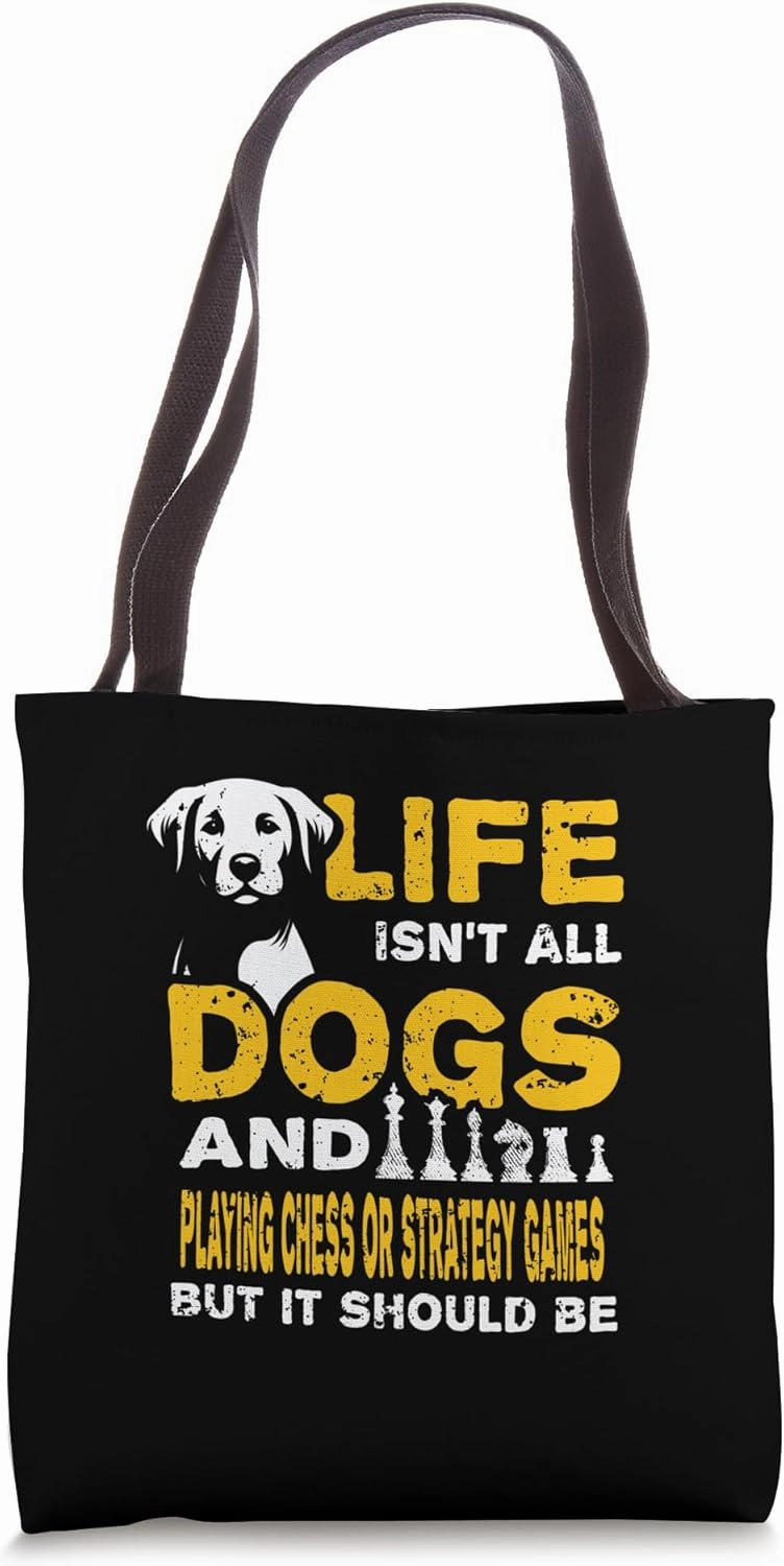Funny Life Isn't All Dogs And Playing Chess Strategy Games Tote Bag