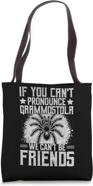 Fuuny If You Can't Pronounce Grammostola We Can't Be Friends Tote Bag