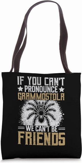 Fuuny If You Can't Pronounce Grammostola We Can't Be Friends Tote Bag