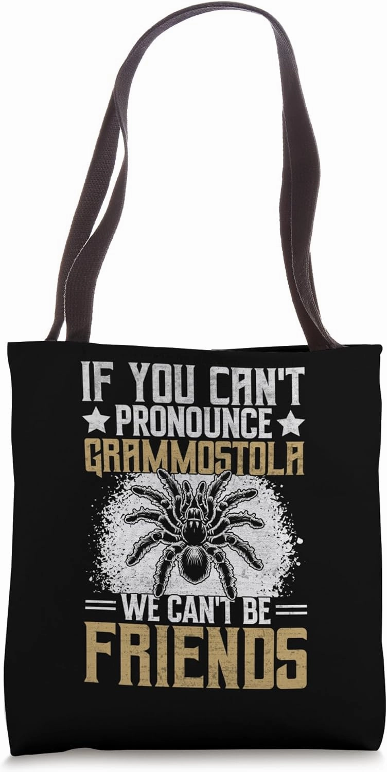 Fuuny If You Can't Pronounce Grammostola We Can't Be Friends Tote Bag