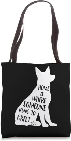 Home is where someone runs to greet you Dog Lover Tote Bag