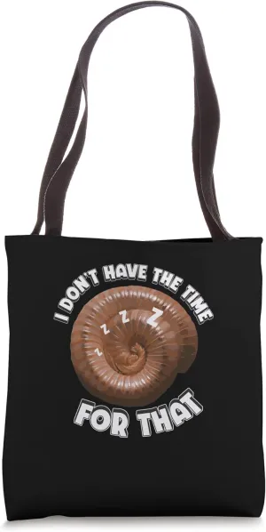 I Don't Have The Time Funny Arthropod Lazy Millipede Pet Fan Tote Bag