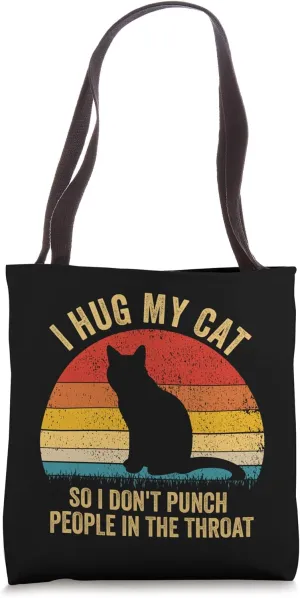 I Hug My Cats So I Don't Punch People In The Throat Gift Tote Bag