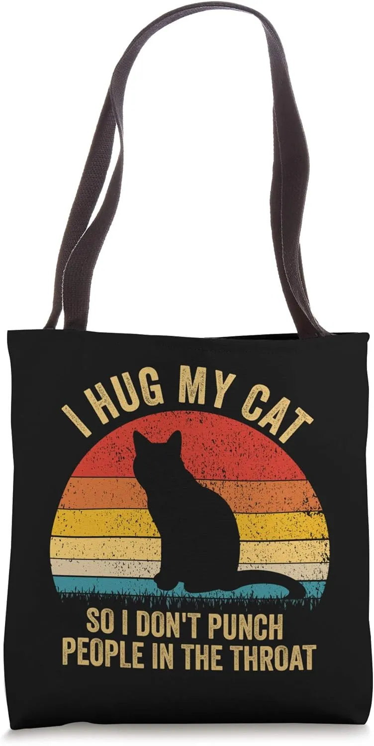 I Hug My Cats So I Don't Punch People In The Throat Gift Tote Bag