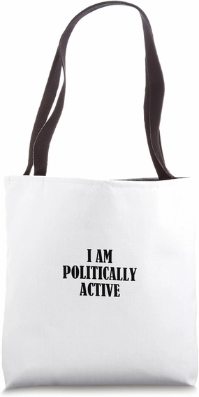 I am politically active Tote Bag