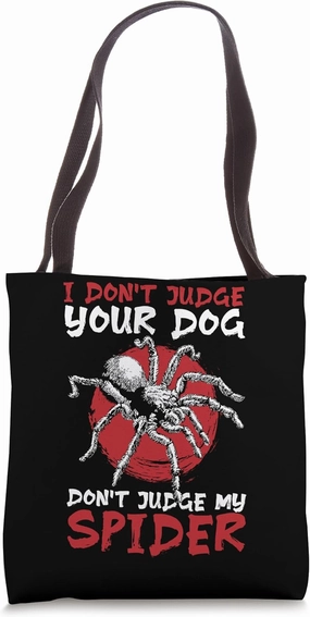 I Dont Judge Your Dog Tarantula Bird Spider Tote Bag