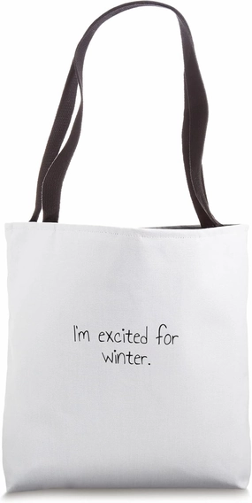 I'm excited for winter. Tote Bag