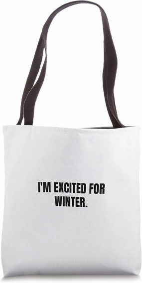 I'm excited for winter. Tote Bag