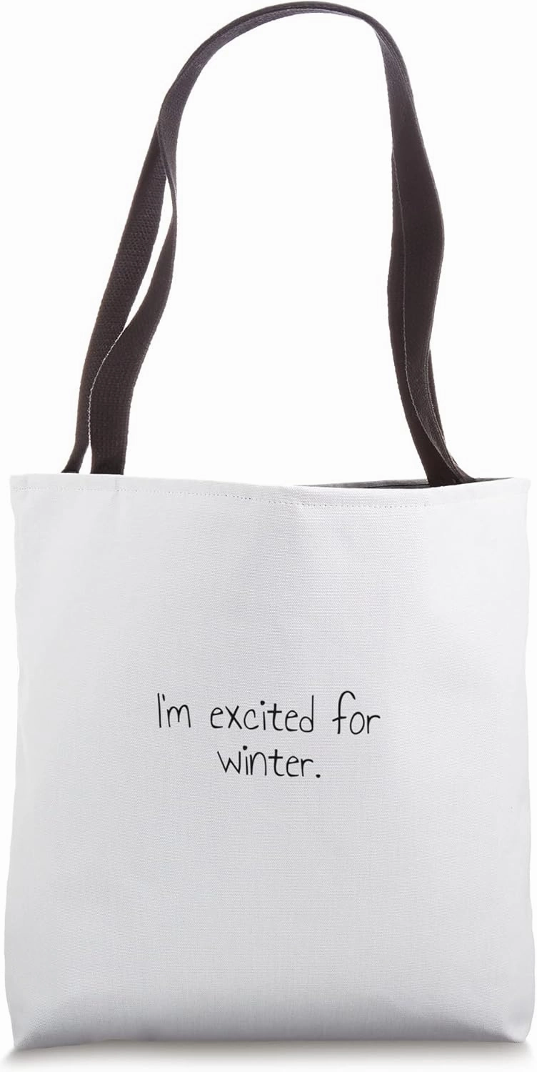 I'm excited for winter. Tote Bag