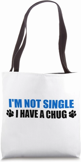 I'm Not Single I Have A Chug Dog Owner Tote Bag