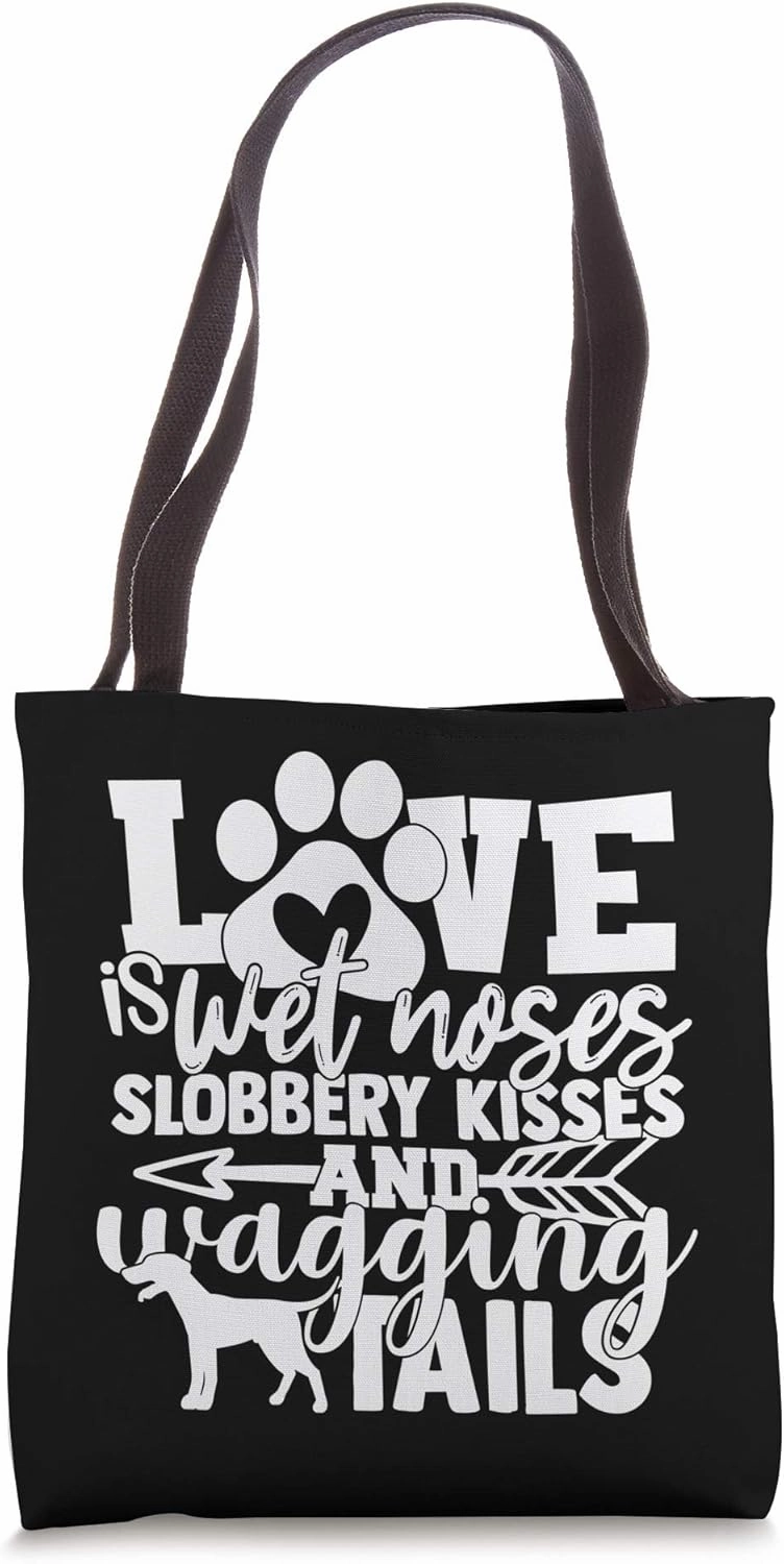 Love Is Wet Noses Slobbery Kisses And Wagging Tails Tote Bag