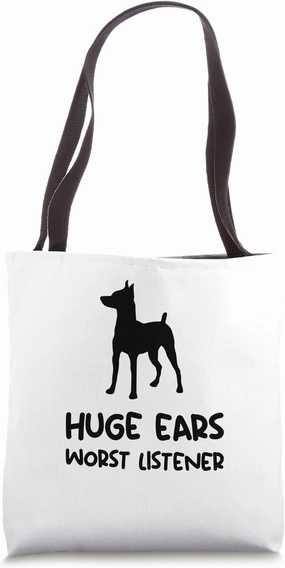 Miniature Pinscher huge ears worst listener Min Pin Tote Bag