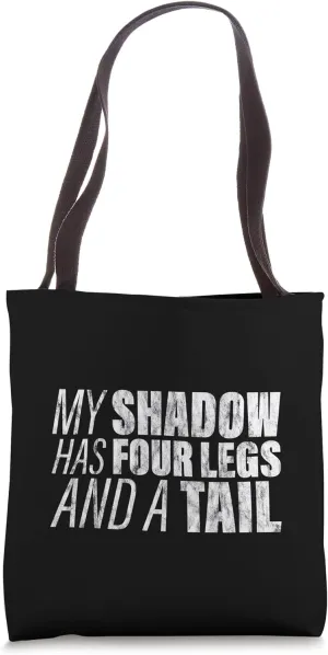 My Shadow Has Four Legs And A Tail Canine Companion -- Tote Bag