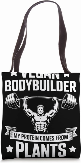 My Protein Comes From Plants Veganism Vegan Bodybuilder Tote Bag