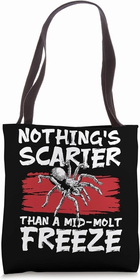Nothing Scarier Than A Mid Molt Freeze Tarantula Tote Bag