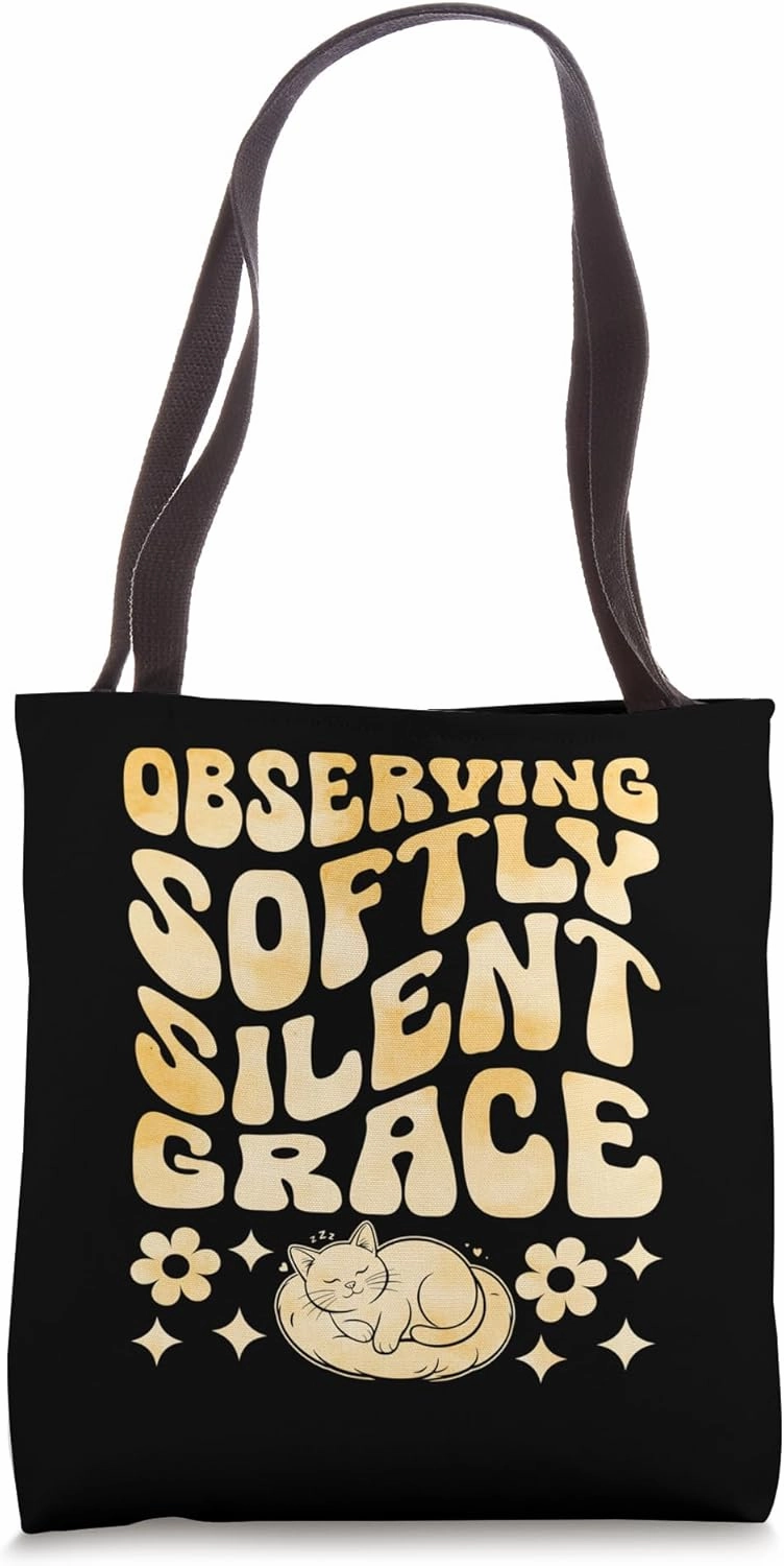 Observing Softly Silent Grace Cat Lover Feline Pet Meow Cats Tote Bag