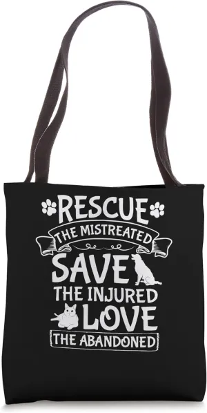 Rescue the mistreated save the injured love the abandoned Tote Bag