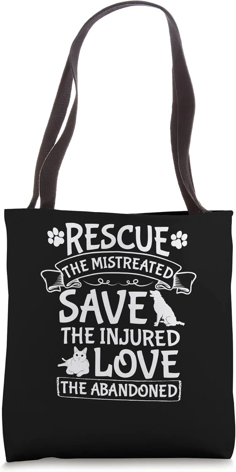 Rescue the mistreated save the injured love the abandoned Tote Bag