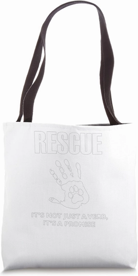 rescue IT'S NOT JUST A VERB, IT'S A PROMISE Tote Bag