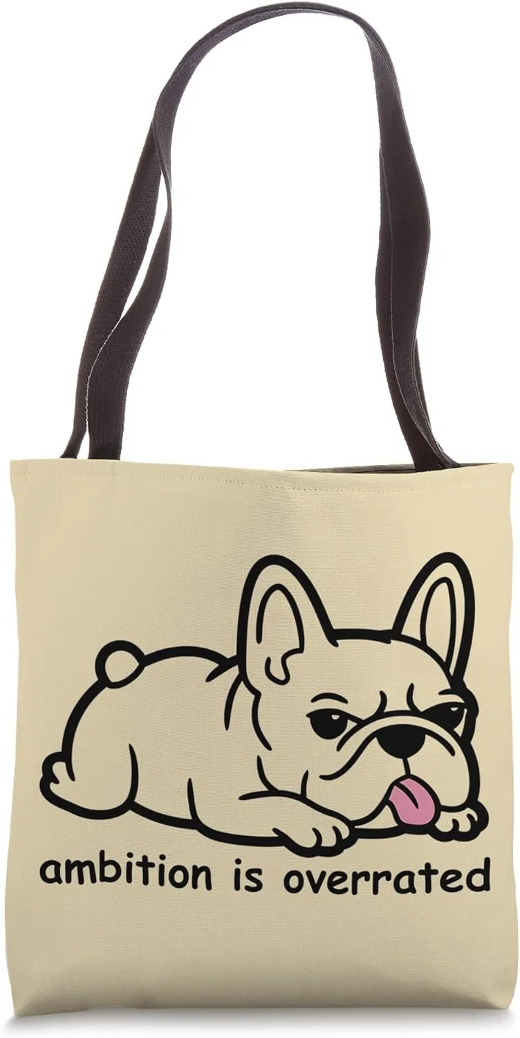 Sarcastic French Bulldog, Ambition Is Overrated Tote Bag