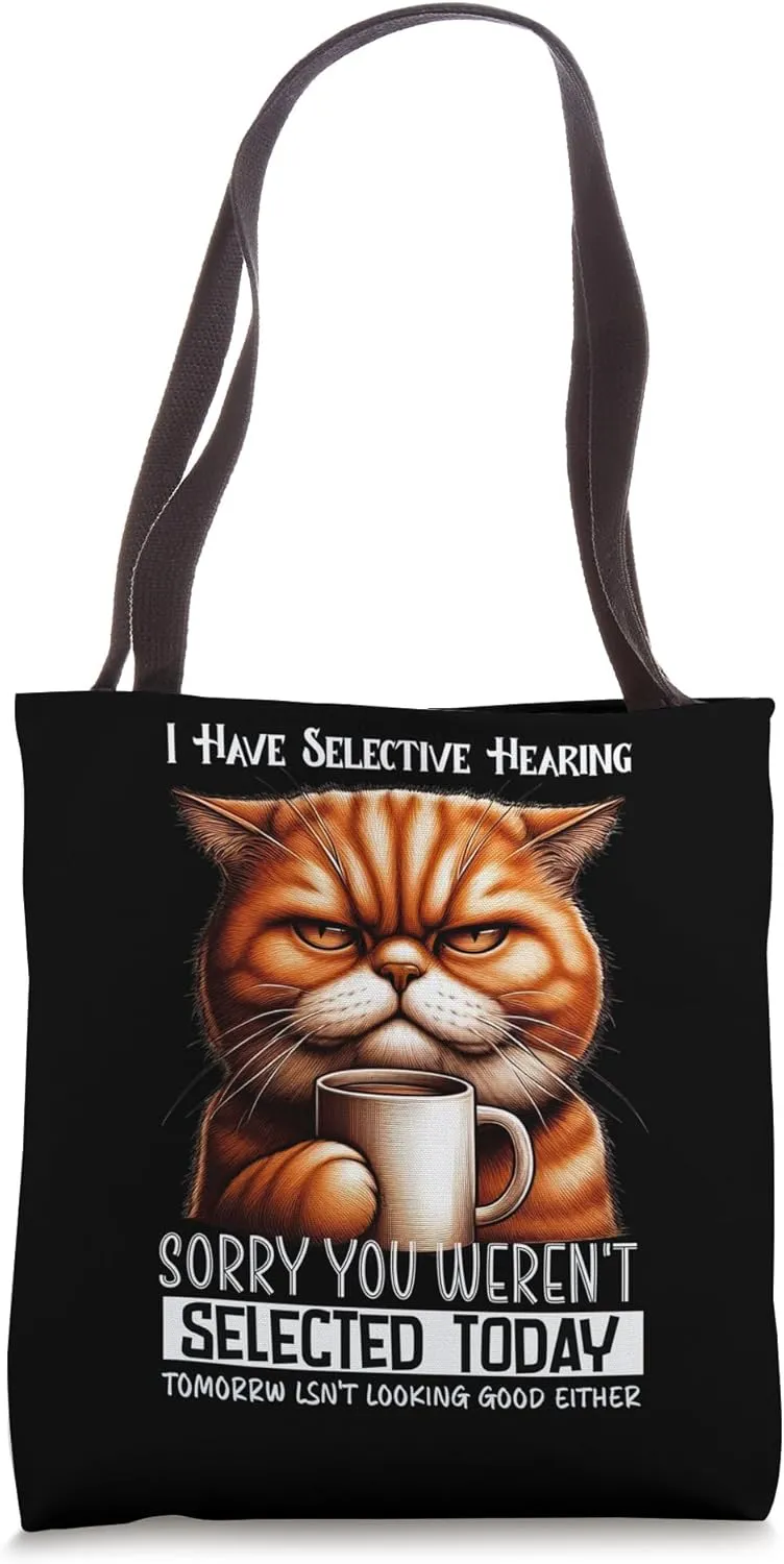 Selective Hearing Cat Funny Coffee Sorry Not Selected Tote Bag