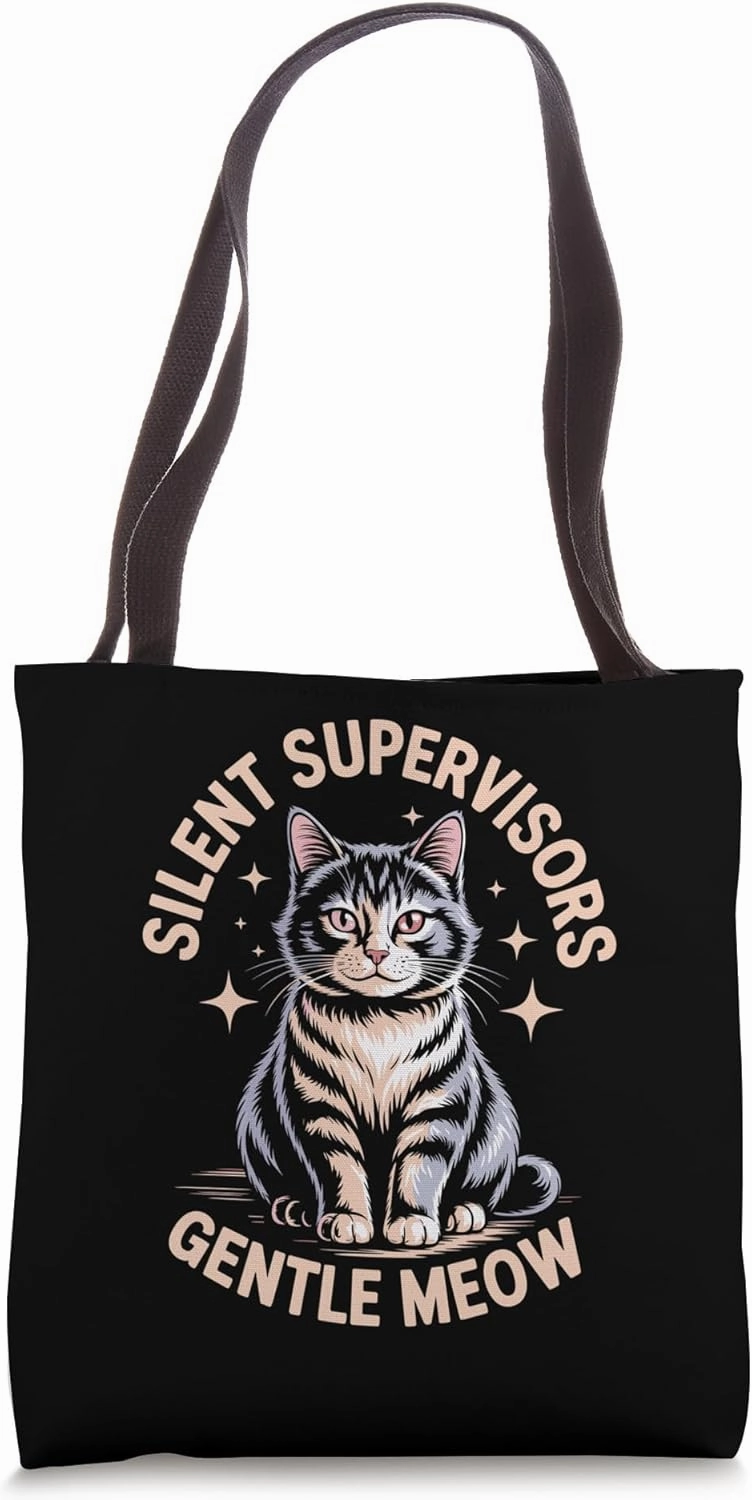 Silent Supervisors Gentle Meow Cat Lover Feline Pet Meow Cat Tote Bag