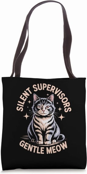 Silent Supervisors Gentle Meow Cat Lover Feline Pet Meow Cat Tote Bag