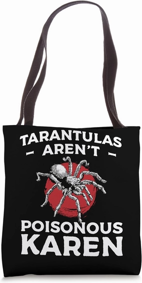 Tarantulas Arent Poisonous Karen Bird Spider Tote Bag