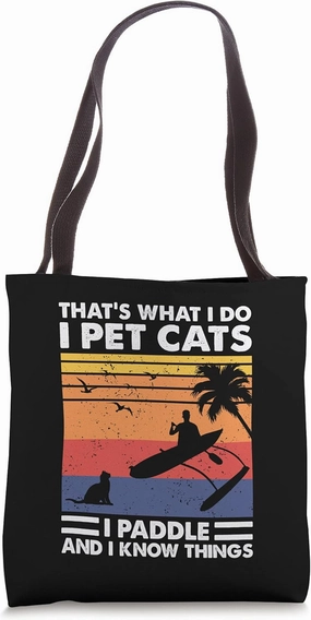 That's What I Do I Pet Cats I Paddle, Outrigger Paddling Tote Bag