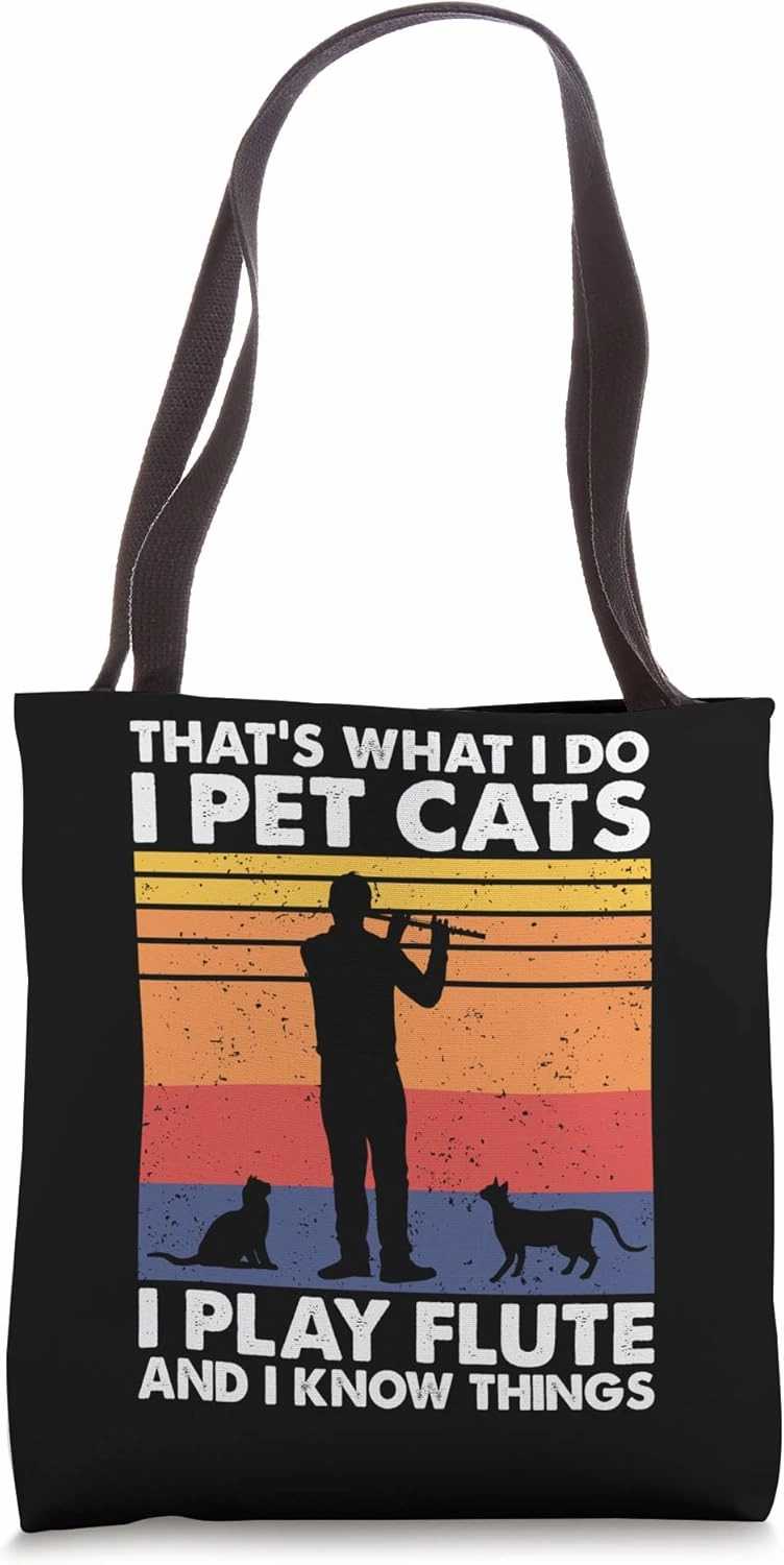 That's What I Do I Pet Cats I Play Flute & I Know Things Tote Bag
