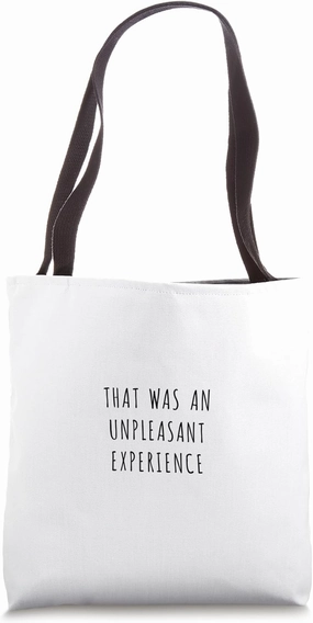 That was an unpleasant experience Tote Bag