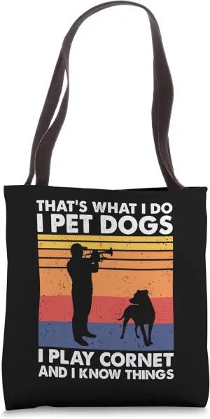 That's What I Do I Pet Dogs I Play Cornet & I Know Things Tote Bag
