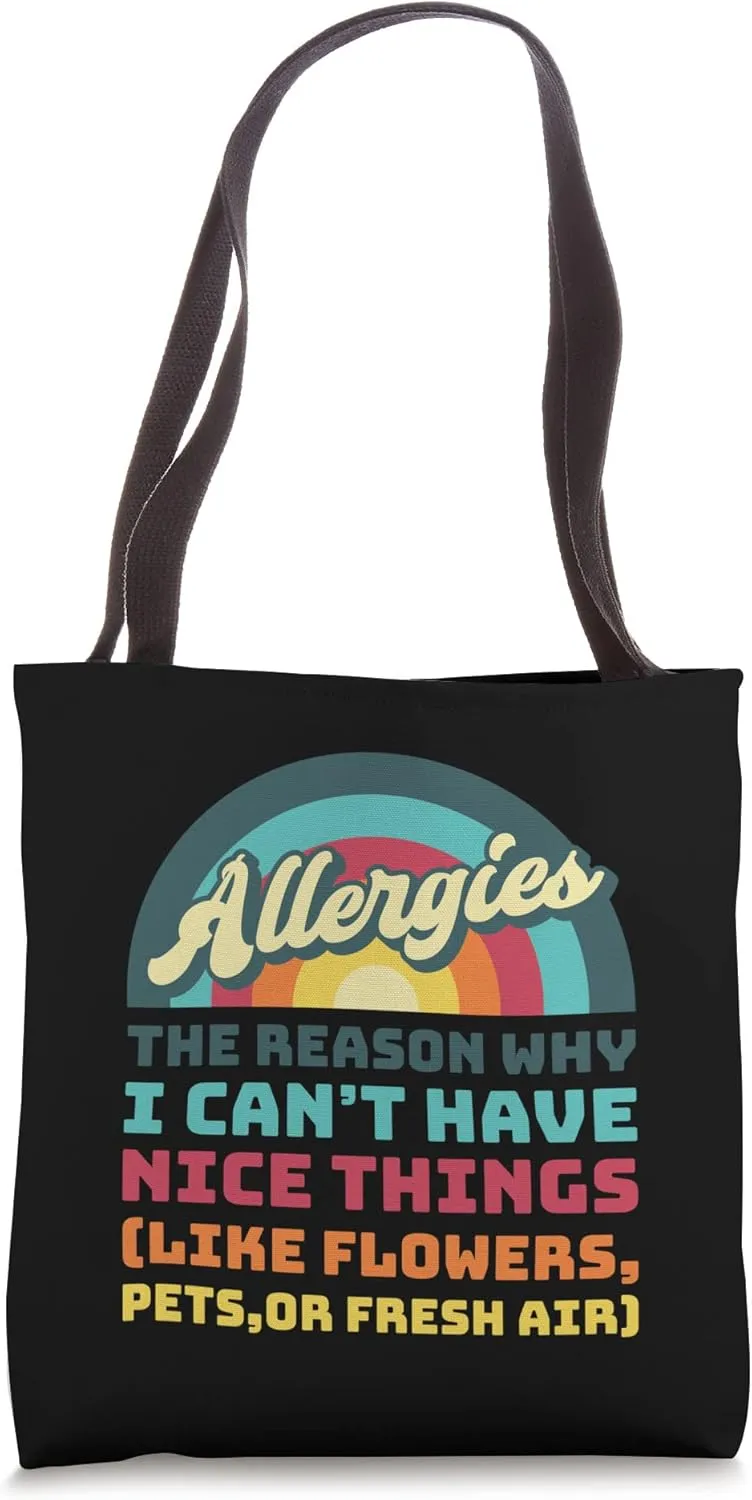 The Reason Why I Can't Have Nice Things, Funny Allergy Tote Bag