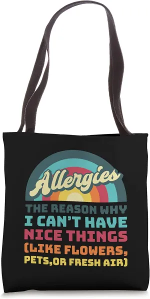 The Reason Why I Can't Have Nice Things, Funny Allergy Tote Bag