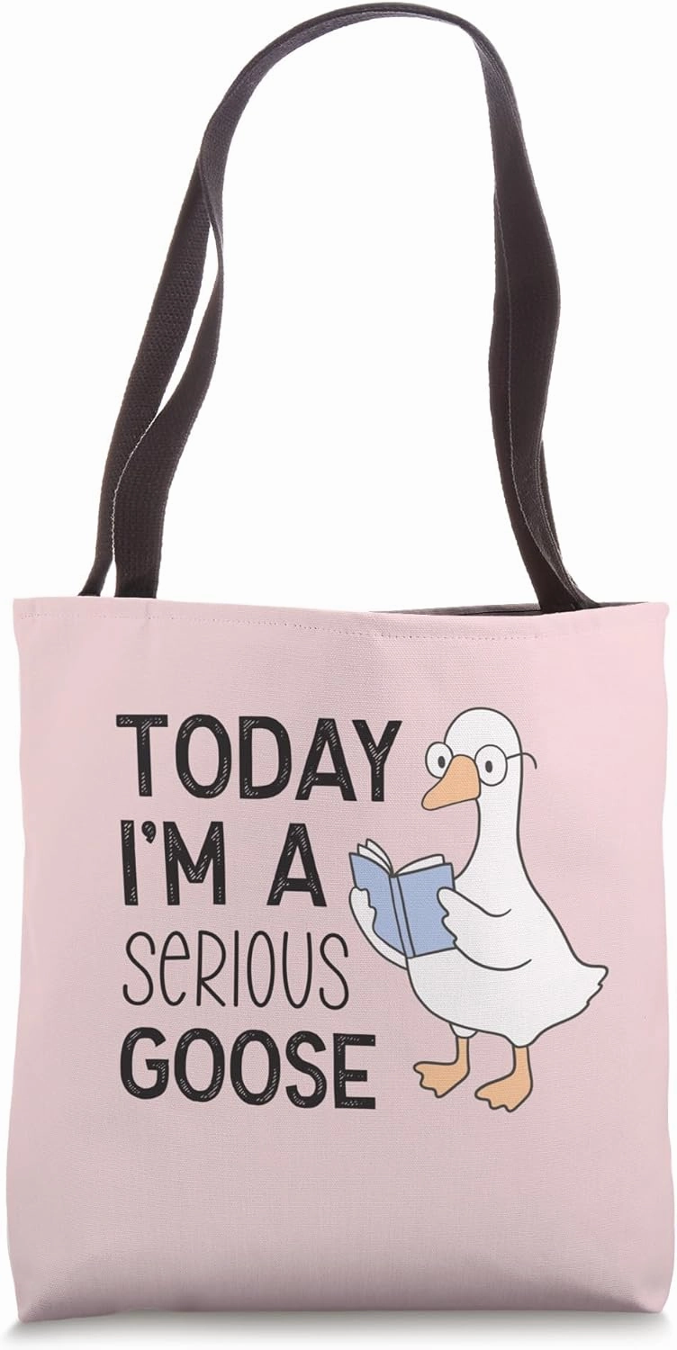 Today I'm A Serious Goose Tote Bag