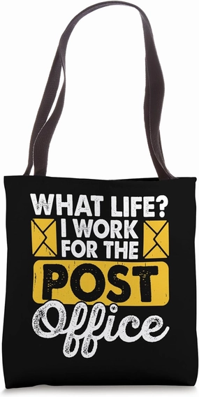 What Life I Work For The Post Office - Funny Postal Worker Tote Bag