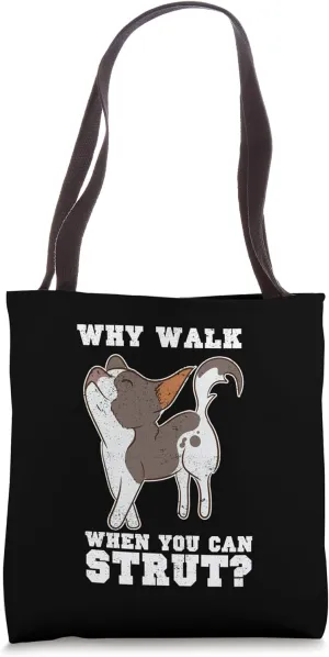Why Walk When You Can Strut Tote Bag